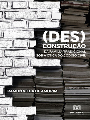 cover image of (Des)construção da família tradicional sob a ótica do Código Civil